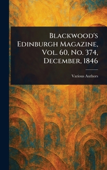 Hardcover Blackwood's Edinburgh Magazine, Vol. 60, No. 374, December, 1846 Book