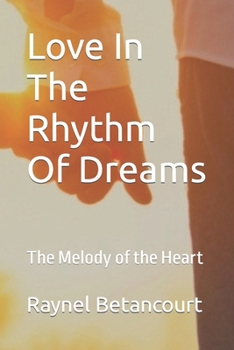 Love In The Rhythm Of Dreams: The Melody of the Heart