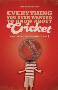 Paperback Everything You Ever Wanted to Know about Cricket (But Were Too Afraid to Ask) Book