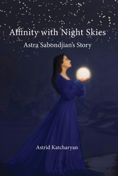 Paperback Affinity with Night Skies: Astra Sabondjian's Story Book