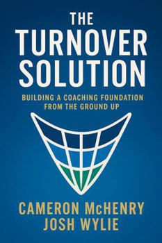 Hardcover The Turnover Solution: How to Create a Coaching Program From the Ground Up Book