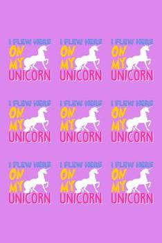 Paperback I Flew Here On My Unicorn: Notebook Book
