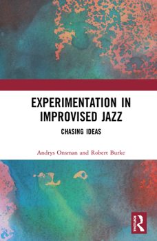 Paperback Experimentation in Improvised Jazz: Chasing Ideas Book