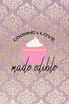 Paperback Cooking Is Love Made Edible: All Purpose 6x9 Blank Lined Notebook Journal Way Better Than A Card Trendy Unique Gift Pink And Golden Texture Baking Book