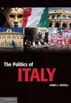 The Politics of Italy - Book  of the Cambridge Textbooks in Comparative Politics