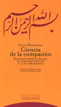 Paperback Ciencia de la compasión: Escritos sobre el islam, el lenguaje místico y la fe abrahámica [Spanish] Book