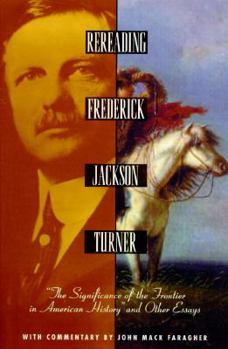 Paperback Rereading Frederick Jackson Turner: "The Significance of the Frontier in American History..". Book