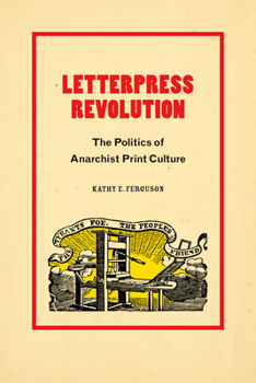 Paperback Letterpress Revolution: The Politics of Anarchist Print Culture Book