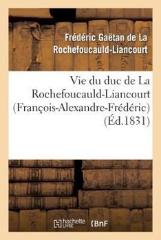 Paperback Vie Du Duc de la Rochefoucauld-Liancourt (François-Alexandre-Frédéric) [French] Book