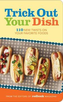 Board book Trick Out Your Dish: 110 New Twists on Your Favorite Foods Book