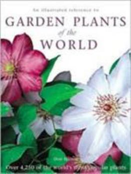 Paperback An Illustrated Reference to Garden Plants of the World: Over 4,250 of the World's Most Popular Plants Book
