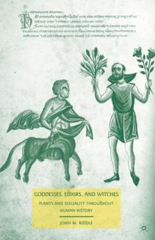 Hardcover Goddesses, Elixirs, and Witches: Plants and Sexuality Throughout Human History Book