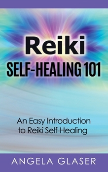 Paperback Reiki Self-Healing 101: An Easy Introduction to Reiki Self-Healing Book