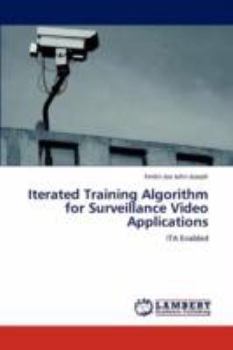 Paperback Iterated Training Algorithm for Surveillance Video Applications Book