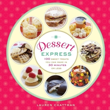 Paperback Dessert Express: 100 Sweet Treats You Can Make in 30 Minutes or Less Book