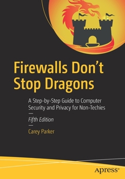 Paperback Firewalls Don't Stop Dragons: A Step-By-Step Guide to Computer Security and Privacy for Non-Techies Book
