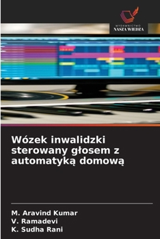 Wózek inwalidzki sterowany glosem z automatyka domowa (Polish Edition)