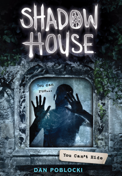 You Can't Hide - Book #2 of the Shadow House