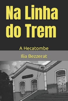 Paperback Na Linha do Trem: A Hecatombe [Portuguese] Book