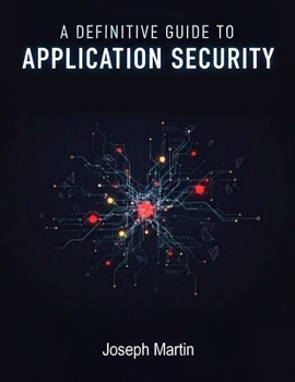 Paperback A Definitive Guide to Application Security/Joseph Martin/NextStage Publishing Book