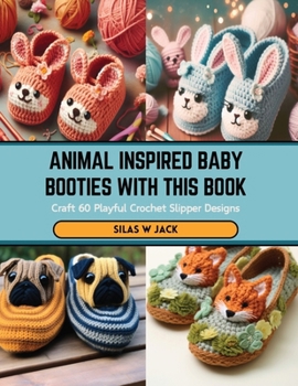 Paperback Animal Inspired Baby Booties with this Book: Craft 60 Playful Crochet Slipper Designs Book