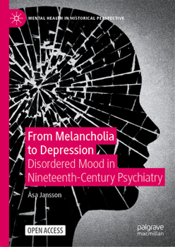Hardcover From Melancholia to Depression: Disordered Mood in Nineteenth-Century Psychiatry Book