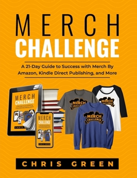 Paperback Merch Challenge: A 21-Day Guide to Success with Merch By Amazon, Kindle Direct Publishing, and More Book