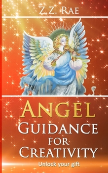 Paperback Angel Guidance For Creativity: Unlock your gift Book