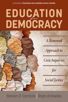Paperback Education for Democracy: A Renewed Approach to Civic Inquiries for Social Justice Book