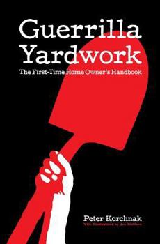 Paperback Guerrilla Yardwork: The First-Time Home Owner's Handbook Book