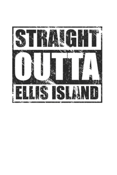 Paperback Straight Outta Ellis Island 120 Page Notebook Lined Journal for Immigration Pride Book