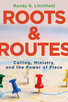 Paperback Roots and Routes: Calling, Ministry, and the Power of Place Book