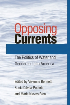 Paperback Opposing Currents: The Politics of Water and Gender in Latin America Book