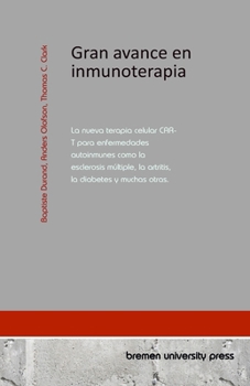 Paperback Gran avance en inmunoterapia: La nueva terapia celular CAR-T para enfermedades autoinmunes como la esclerosis múltiple, la artritis, la diabetes y m [Spanish] Book