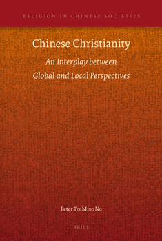 Chinese Christianity: An Interplay Between Global and Local Perspectives