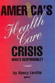 Hardcover America's Health Care Crisis: Who's Responsible? Book