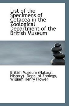 Paperback List of the Specimens of Cetacea in the Zoological Department of the British Museum Book