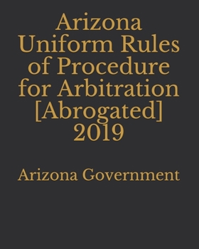 Paperback Arizona Uniform Rules of Procedure for Arbitration [Abrogated] 2019 Book
