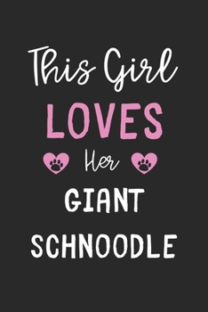 This Girl Loves Her Giant Schnoodle: Lined Journal, 120 Pages, 6 x 9, Funny Giant Schnoodle Gift Idea, Black Matte Finish (This Girl Loves Her Giant Schnoodle Journal)