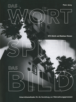 Paperback Das Wort, Das Spiel, Das Bild: Unterrichtsmethoden Für Die Gestaltung Von Wahrnehmungsprozessen [German] Book