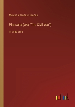 Paperback Pharsalia (aka The Civil War): in large print Book