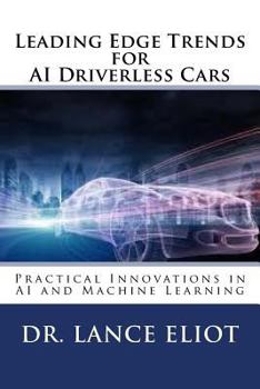 Paperback Leading Edge Trends for AI Driverless Cars: Practical Innovations in AI and Machine Learning Book