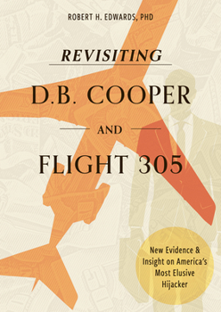 Hardcover Revisiting D. B. Cooper and Flight 305: New Evidence and Insight on America's Most Elusive Hijacker Book