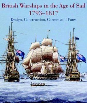 British Warships in the Age of Sail 1793-1817: Design, Construction, Careers and Fates - Book #3 of the British Warships in the Age of Sail