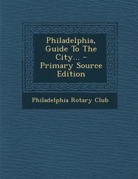 Paperback Philadelphia, Guide to the City... - Primary Source Edition Book