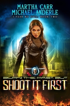Bury The Past, But Shoot It First: An Urban Fantasy Action Adventure - Book  of the Oriceran Universe