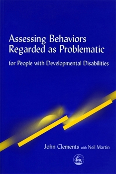 Paperback Assessing Behaviors Regarded as Problematic: For People with Developmental Disabilities Book