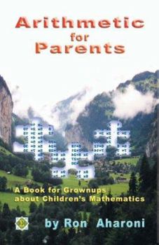 Hardcover Arithmetic for Parents: A Book for Grownups about Children's Mathematics Book