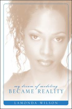 Paperback My Dream of Modeling Became Reality: Lamonda Wilson Book