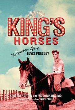 Hardcover All the King's Horses: The Equestrian Life of Elvis Presley Book
